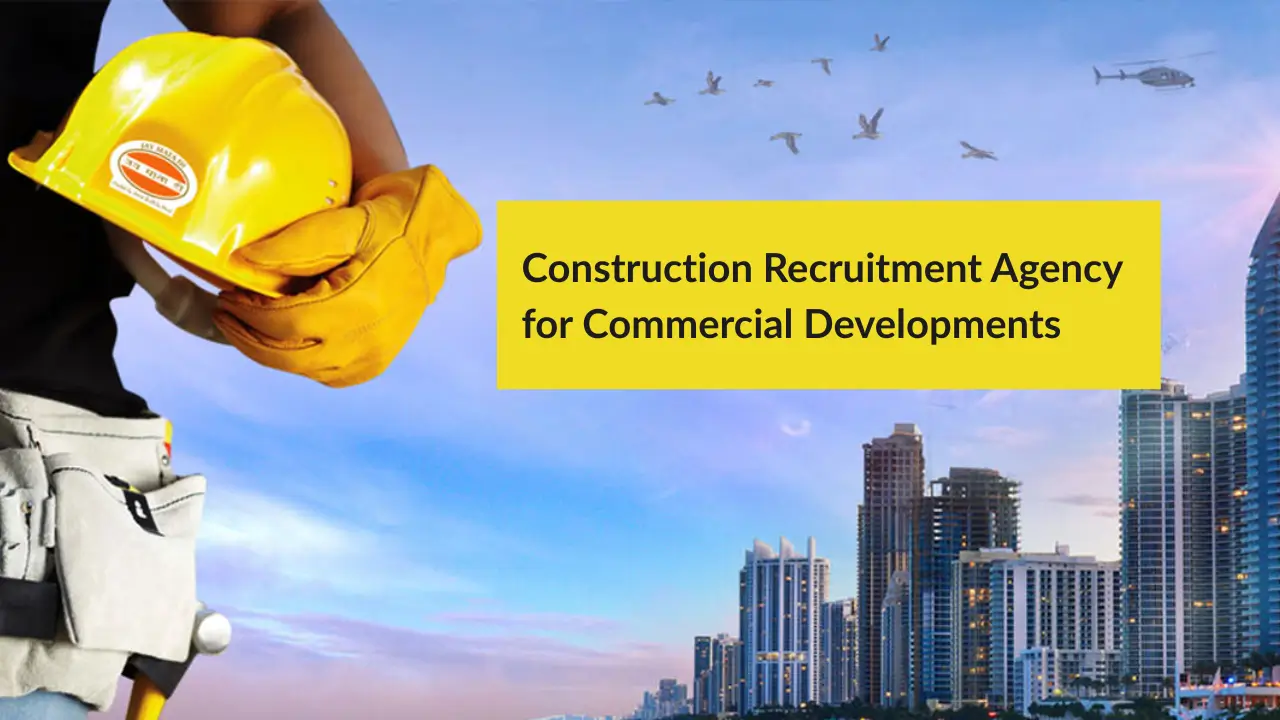 Construction Recruitment Agency for Commercial Developments