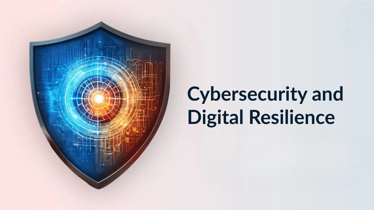 Cybersecurity and Digital Resilience