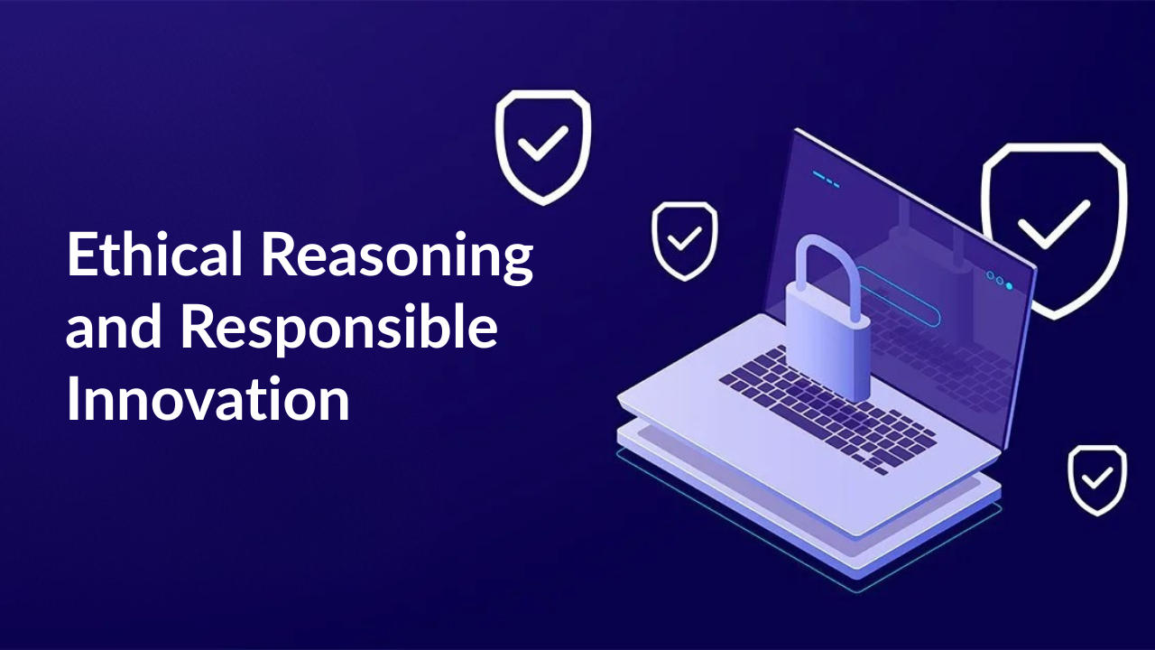 Ethical Reasoning and Responsible Innovation