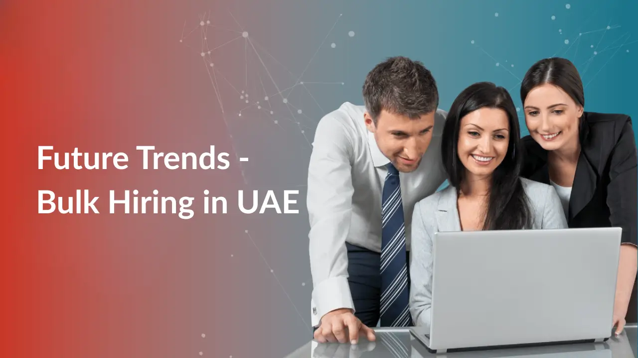 Future Trends - Bulk Hiring in UAE