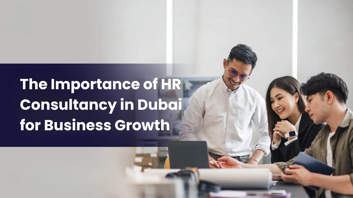 The Importance of HR Consultancy in Dubai for Business Growth